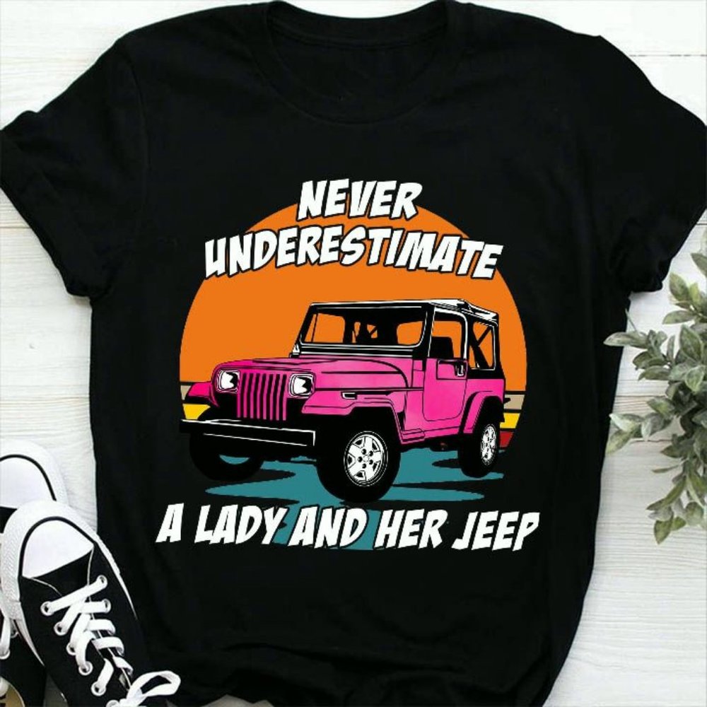 Jeep T Shirt Never Underestimate A Lady And Her Jeep, Jeep Shirts For Ladies